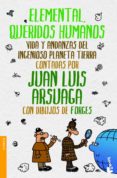 ELEMENTAL, QUERIDOS HUMANOS de ARSUAGA, JUAN LUIS   ALBAGA, MILAGROS 