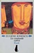 LA CANTANTE CALVA/ JACOBO O LA SUMISIN/ EL PORVENIR ESTA EN LOS HUEVOS de IONESCO, EUGENE 