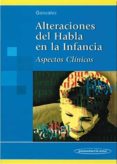 ALTERACIONES DEL HABLA EN LA INFANCIA: ASPECTOS CLINICOS de GONZALEZ, JORGE NICOLAS 