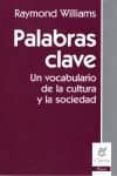 PALABRAS CLAVE: UN VOCABULARIO DE LA CULTURA Y LA SOCIEDAD di WILLIAMS, RAYMOND 