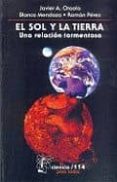 EL SOL Y LA TIERRA: UNA RELACION TORMENTOSA de OTAOLA, JAVIER MENDOZA, BLANCA 