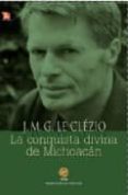 LA CONQUISTA DIVINA DE MICHOACAN de LE CLEZIO, JEAN MARIE GUSTAVE 