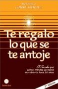 TE REGALO LO QUE SE TE ANTOJE: EL SECRETO QUE CONNY MENDEZ YA HABIA DESCUBIERTO HACE 50 AOS de MENDEZ, CONNY 