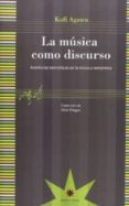LA MUSICA COMO DISCURSO di AGAWU, KOFI 