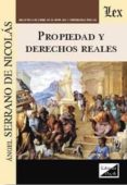 PROPIEDADES Y DERECHOS REALES di SERRANO DE NICOLAS, ANGEL 