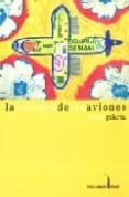 LA SOLEDAD DE LOS AVIONES de GALARZA, SERGIO 