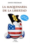 LA MAQUINARIA DE LA LIBERTAD di FRIEDMAN, DAVID D. 