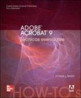 ADOBE ACROBAT 9: TECNICAS ESENCIALES di BAKER, DONNA 