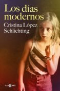 LOS DIAS MODERNOS de LOPEZ SCHLICHTING, CRISTINA 