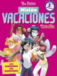 MISIN VACACIONES 3: LOS CUADERNOS MAS DIVERTIDOS! (3 PRIMARIA) de STILTON, TEA 
