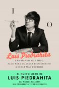 CAMBIANDO MUY POCO ALGO PASA DE ESTAR BIEN ESCRITO A ESTAR MAL ESCROTO: 222 NUEVAS PALABRAS SIN COLORANTES NI CON CERVANTES de PIEDRAHITA, LUIS 