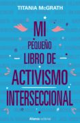 MI PEQUEO LIBRO DE ACTIVISMO INTERSECCIONAL di MCGRATH, TITANIA 
