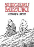 SHIGERU MIZUKI. AUTOBIOGRAFA. LIBRO 2 di MIZUKI, SHIGERU 