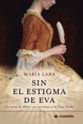 SIN EL ESTIGMA DE EVA di LARA MARTINEZ, MARIA 