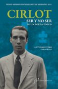 CIRLOT, SER Y NO SER DE UN POETA NICO (PREMIO A. DOMNGUEZ ORTIZ DE BIOGRAF 16) de RIVERO TARAVILLO, ANTONIO 