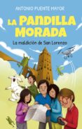 LA PANDILLA MORADA Y LA MALDICION DE SAN LORENZO di PUENTE MAYOR, ANTONIO 