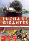 LUCHA DE GIGANTES: GODZILLA, GAMERA. MOTHRA Y OTROS MONSTRUOS ENORMES DE JAPON di SANCHEZ, JUAN LUIS  CARMONA, LUIS MIGUEL 