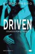 CEGADOS POR LA PASION (SAGA DRIVEN 2) di BROMBERG, K. 