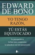 YO TENGO RAZON, TU ESTAS EQUIVOCADO di BONO, EDWARD DE 