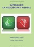 SUPERANDO LA NEGATIVIDAD MENTAL di SAENZ , MARIA GEMMA 