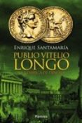 (PE) PUBLIO VITELIO LONGO Y LA FBRICA DE DINERO de SANTAMARIA, ENRIQUE 