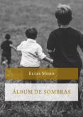 LBUM DE SOMBRAS di MORO CUELLAR, ELIAS 