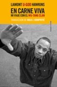 EN CARNE VIVA: MI VIAJE CON EL WU-TANG CLAN de HAWKINS, LAMONT U-GOD 
