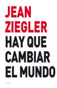 HAY QUE CAMBIAR EL MUNDO de ZIEGLER, JEAN 