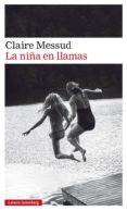 LA NIA EN LLAMAS de MESSUD, CLAIRE 