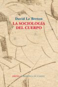 LA SOCIOLOGIA DEL CUERPO de BRETON, DAVID LE 