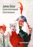 JAMES ENSOR - EL PINTOR DE LAS MASCARAS di VERHAEREN, EMILE 