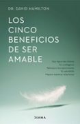 LOS CINCO BENEFICIOS DE SER AMABLE de HAMILTON, DAVID R. 