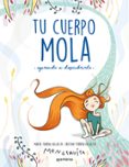 TU CUERPO MOLA (APRENDE A DESCUBRIRLO) di TORRON, MARTA TORRON MENSTRUITA, CRISTINA 