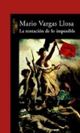LA TENTACION DE LO IMPOSIBLE de VARGAS LLOSA, MARIO 