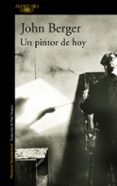 UN PINTOR DE HOY de BERGER, JOHN 