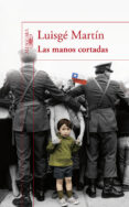 LAS MANOS CORTADAS de MARTIN, LUISGE 