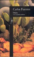 DIANA O LA CAZADORA SOLITARIA de FUENTES, CARLOS 