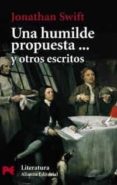 UNA HUMILDE PROPUESTA Y OTROS ESCRITOS de SWIFT, JONATHAN 