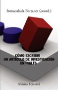 COMO ESCRIBIR UN ARTICULO DE INVESTIGACION EN INGLES de FORTANET GOMEZ, INMACULADA 