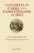 LAS CORTES DE CADIZ Y LA CONSTITUCION DE 1812 de PEREZ GALDOS, BENITO 