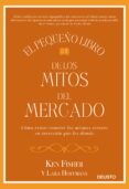 EL PEQUEO LIBRO DE LOS MITOS DEL MERCADO di FISHER, KEN 