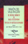 BAZA DE ESPADAS; FIN DE UN REVOLUCIONARIO de VALLE INCLAN, RAMON MARIA DEL 