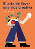 EL ARTE DE LLEVAR UNA VIDA CREATIVA di BERZBACH, FRANK 