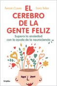 EL CEREBRO DE LA GENTE FELIZ: SUPERA LA ANSIEDAD CON AYUDA DE LA NEUROCIENCIA de CASES, FERRAN 