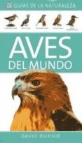 AVES DEL MUNDO (GUIAS DE LA NATURALEZA) de BURNIE, DAVID 