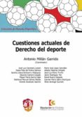 CUESTIONES ACTUALES DE DERECHO DEL DEPORTE de MILLAN GARRIDO, ANTONIO 