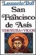 FRANCISCO DE ASIS, TERNURA Y VIGOR (6 ED.) de BOFF, LEONARDO 