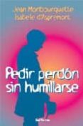 PEDIR PERDON SIN HUMILLARSE di MONBOURQUETTE, JEAN 