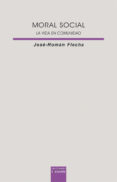 MORAL SOCIAL: LA VIDA EN COMUNIDAD di FLECHA ANDRES, JOSE-ROMAN 