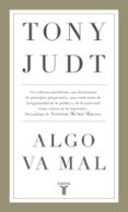 ALGO VA MAL de JUDT, TONY 